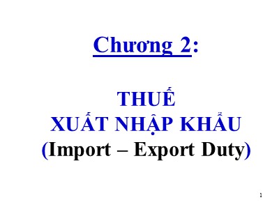 Thuế ứng dụng - Chương 2: Thuế xuất nhập khẩu (import – export duty)