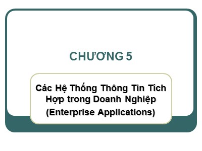 Cấu trúc dữ liệu và giải thuật - Chương 5: Các hệ thống thông tin tích hợp trong doanh nghiệp (enterprise applications)