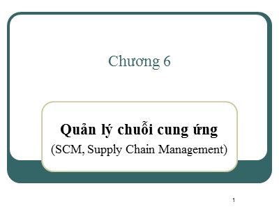 Cấu trúc dữ liệu và giải thuật - Chương 6: Quản lý chuỗi cung ứng (SCM, Supply Chain Management)