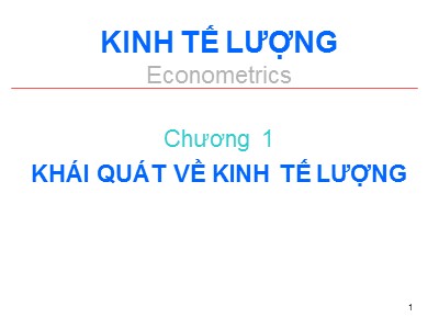 Kinh tế lượng - Chương 01: Khái quát về kinh tế lượng