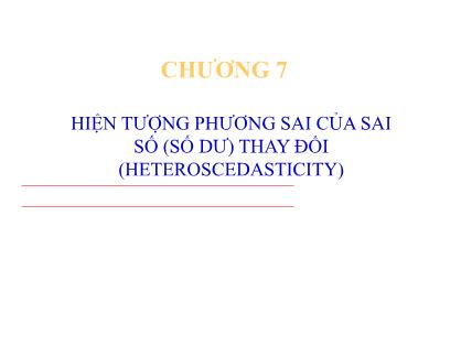 Kinh tế lượng - Chương 7: Hiện tượng phương sai của sai số (số dư) thay đổi (heteroscedasticity)
