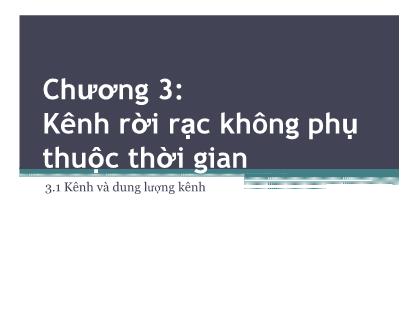 Lý thuyết thông tin - Chương 3: Kênh rời rạc không phụ thuộc thời gian