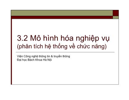 Phân tích thiết kế hệ thống thông tin - Mô hình hóa nghiệp vụ (phân tích hệ thống về chức năng)