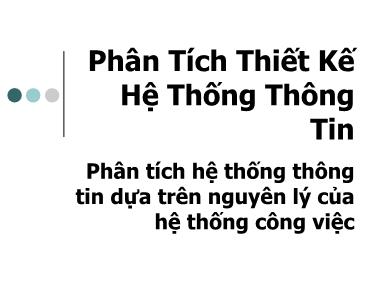 Phân tích thiết kế hệ thống thông tin - Phân tích hệ thống thông tin dựa trên nguyên lý của hệ thống công việc