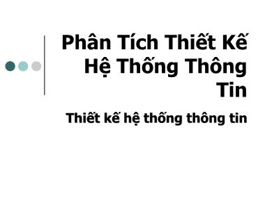 Phân tích thiết kế hệ thống thông tin - Thiết kế hệ thống thông tin