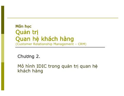 Quản trị quan hệ khách hàng - Chương 2: Mô hình IDIC trong quản trị quan hệ khách hàng