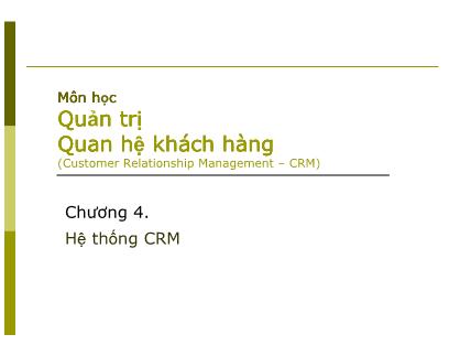 Quản trị quan hệ khách hàng - Chương 4: Hệ thống CRM