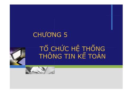 Tin học thương mại - Chương 5: Tổ chức hệ thống thông tin kế toán