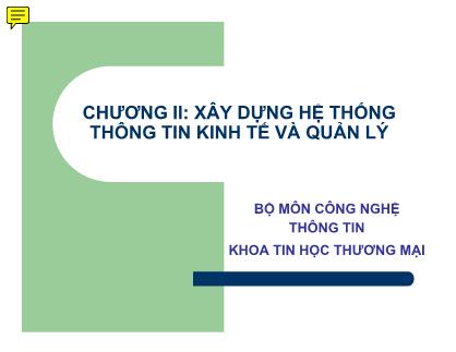 Tin học thương mại - Chương II: Xây dựng hệ thống thông tin kinh tế và quản lý