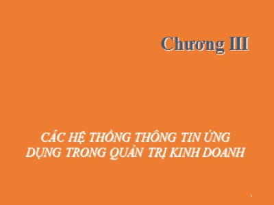 Tin học thương mại - Chương III: Các hệ thống thông tin ứng dụng trong quản trị kinh doanh