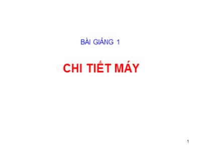 Bài giảng 1: Chi tiết máy