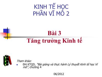 Kinh tế Vĩ mô 2 - Bài 3: Tăng trưởng Kinh tế