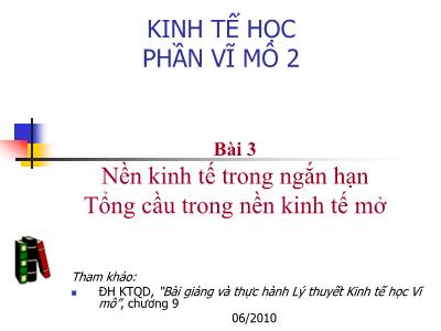 Kinh tế Vĩ mô - Bài 3: Nền kinh tế trong ngắn hạn tổng cầu trong nền kinh tế mở