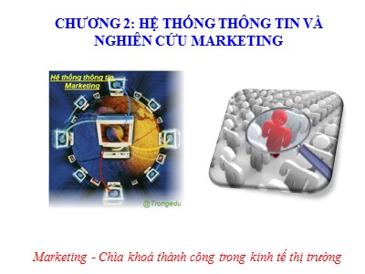 Marketing - Chương 2: Hệ thống thông tin và nghiên cứu marketing