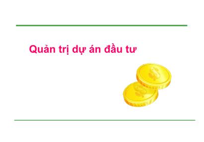 Quản trị dự án đầu tư - Chương 1: Tổng quan về đầu tư và dự án đầu tư