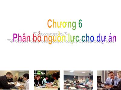 Quản trị kinh doanh - Chương 6: Phân bổ nguồn lực cho dự án