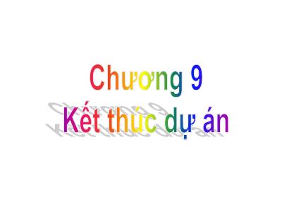 Quản trị kinh doanh - Chương 9: Kết thúc dự án