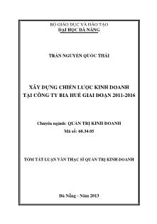 Quản trị kinh doanh - Xây dựng chiến lược kinh doanh tại công ty Bia Huế giai đoạn 2011 - 2016