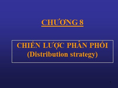 Quản trị marketing - Chương 08: Chiến lược phân phối