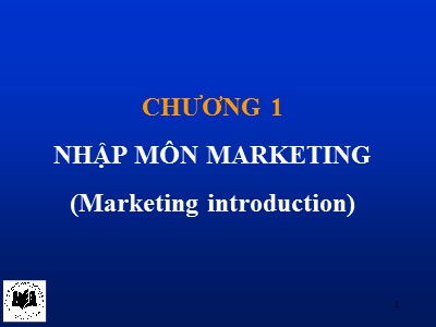 Quản trị marketing - Chương 1: Mhập môn marketing (marketing introduction)