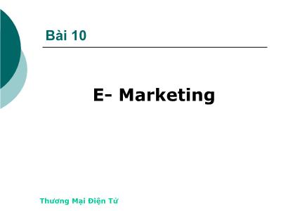 Thương mại điện tử - Bài 10: E - Marketing