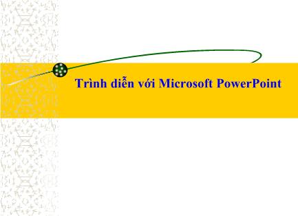 Tin học căn bản - Trình diễn với Microsoft PowerPoint