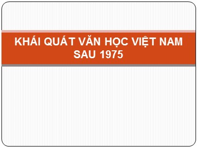 Văn học - Khái quát văn học Việt Nam sau 1975