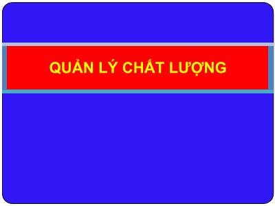 Bài giảng môn Quản lý chất lượng