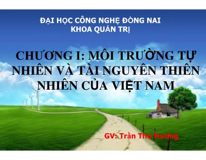 Địa lý kinh tế - Chương I: Môi trường tự nhiên và tài nguyên thiên nhiên của Việt Nam