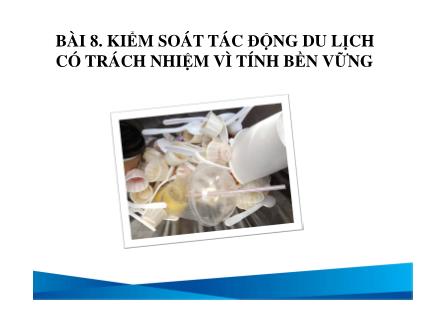 Du lịch dịch vụ - Bài 8: Kiểm soát tác động du lịch có trách nhiệm vì tính bền vững