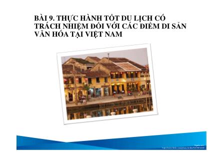 Du lịch dịch vụ - Bài 9: Thực hành tốt du lịch có trách nhiệm đối với các điểm di sản văn hóa tại Việt Nam