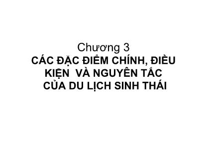 Du lịch sinh thái - Ecotourism - Chương 3: Các đặc điểm chính, điều kiện và nguyên tắc của du lịch sinh thái