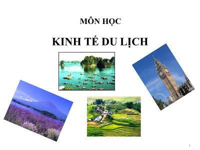 Kinh tế du lịch - Chương I: Khái quát về kinh tế du lịch