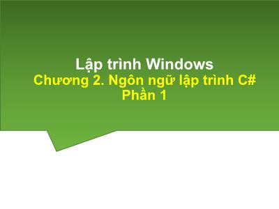 Lập trình Windows - Chương 2: Ngôn ngữ lập trình C# (Phần 1)