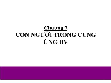 Marketing dịch vụ - Chương 7: Con người trong cung ứng dịch vụ