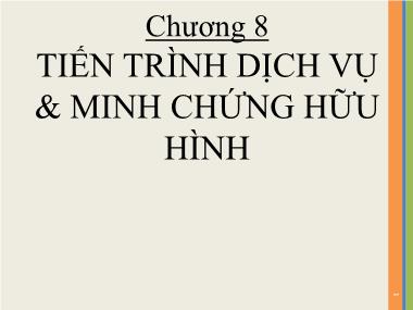 Marketing dịch vụ - Chương 8: Tiến trình dịch vụ và minh chứng hữu hình