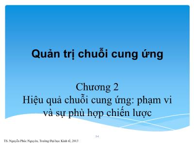 Quản trị chuỗi cung ứng - Chương 2: Hiệu quả chuỗi cung ứng: Phạm vi và sự phù hợp chiến lược