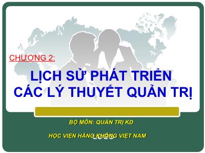 Quản trị kinh doanh - Chương 2: Lịch sử phát triển các lý thuyết quản trị