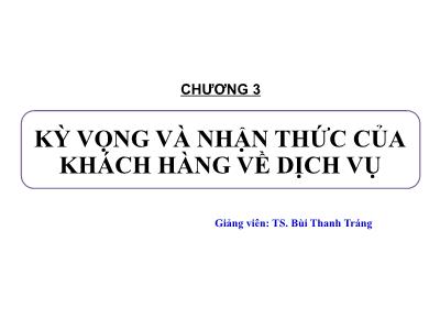 Quản trị kinh doanh - Chương 3: Kỳ vọng và nhận thức của khách hàng về dịch vụ