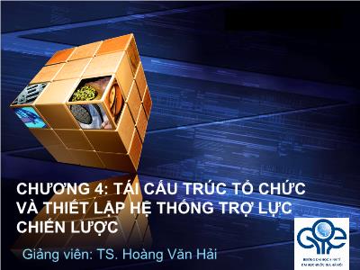 Quản trị kinh doanh - Chương 4: Tái cấu trúc tổ chức và thiết lập hệ thống trợ lực chiến lược