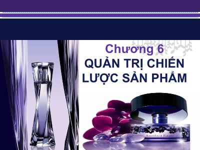 Quản trị kinh doanh - Chương 6: Quản trị chiến lược sản phẩm