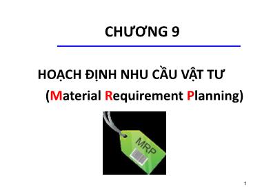Quản trị kinh doanh - Chương 9: Hoạch định nhu cầu vật tư (material requirement planning)