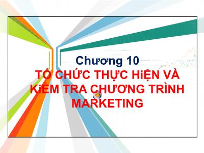 Quản trị Marketing - Chương 10: Tổ chức thực hiện và kiểm tra chương trình marketing