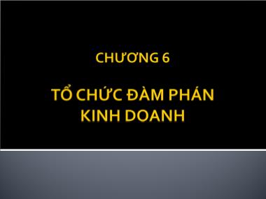 Quản trị Marketing - Chương 6: Tổ chức đàm phán kinh doanh