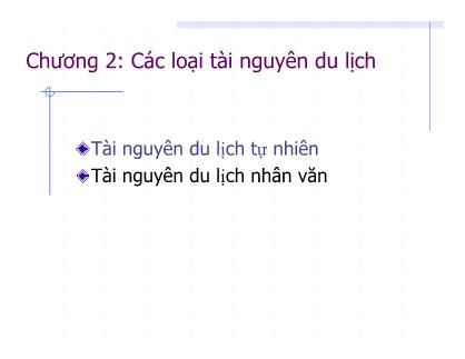 Tài nguyên du lịch - Chương 2: Các loại tài nguyên du lịch