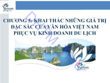 Văn hóa du lịch - Chương 5: Khai thác những giá trị đặc sắc của văn hóa Việt Nam phục vụ kinh doanh du lịch