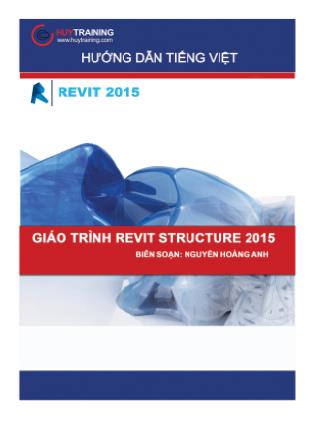 Bài giảng Revit Structure 2015 - Chương I: Tổng quan về revit structure 2015