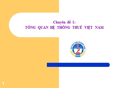 Kế toán, kiểm toán - Chuyên đề 1: Tổng quan hệ thống thuế Việt Nam