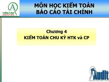 Kiểm toán báo cáo tài chính - Chương 4: Kiểm toán chu kỳ HTK và CP