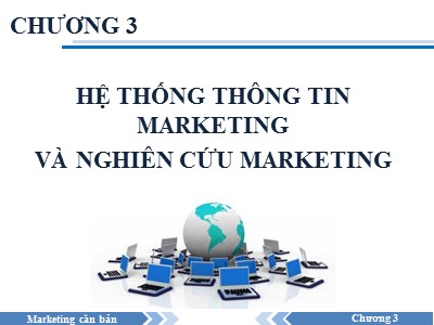 Marketing căn bản - Chương 3: Hệ thống thông tin marketing và nghiên cứu marketing